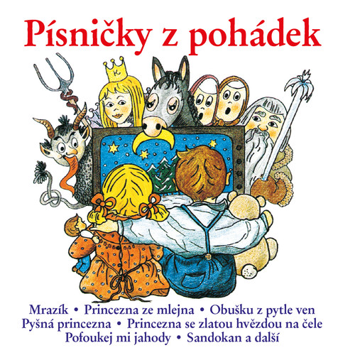 Písničky z pohádek: Mrazík-Princezna ze mlejna-Obušku z pytle ven-Pyšná princezna-Princezna se zlatou hvězdou na čele-Pofoukej mi jahody-Sandokan a další