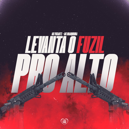 Levanta o Fuzil pro Alto (Explicit)