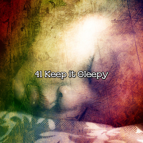 41 Keep it Sleepy