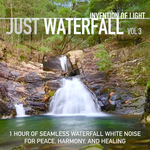 Just Waterfall Vol 3: 1 Hour of Seamless Waterfall White Noise for Peace, Harmony, and Healing