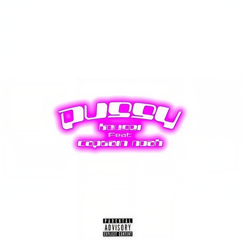 PUSSY (feat. Captain Noah) [Explicit]