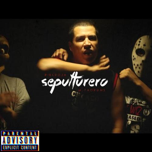 Sepulturero (feat. Pielroja) [Explicit]