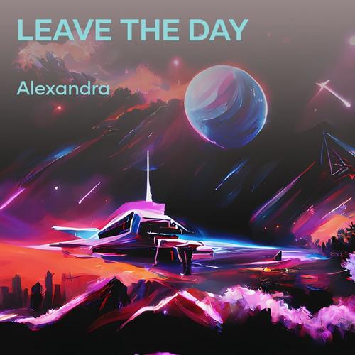 Leave the day