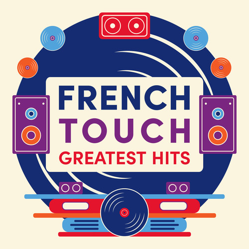 French Touch Greatest Hits : The Finest Selection of Electronic Music Made in France – Trip-Hop, House, Electro and Techno (Explicit)