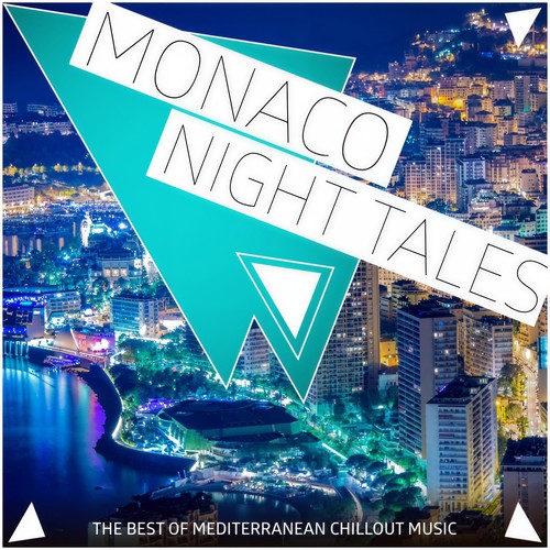 Monaco Night Tales - The Best of Mediterranean Chillout Music