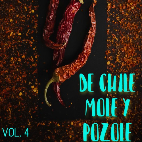 De Chile, Mole Y Pozole Vol. 4 (Explicit)