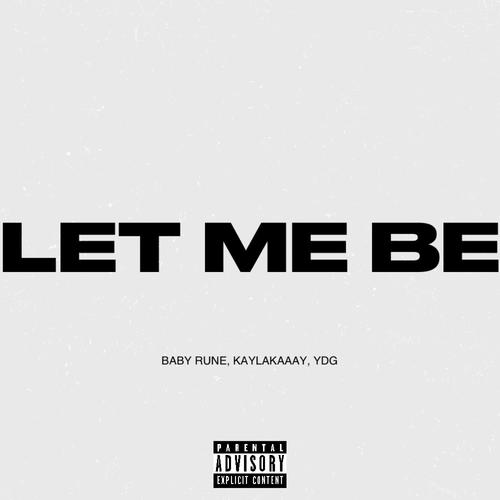 Let Me Be (feat. Kaylakaaay & YDG) [Explicit]