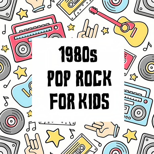 1980s Pop Rock For Kids