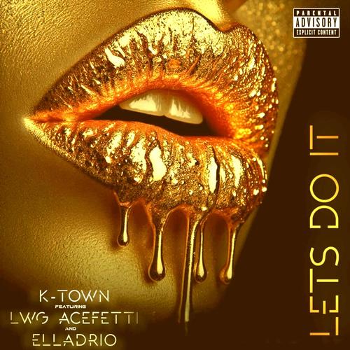 lets do it (feat. lwg acefetti & elladrio) [Explicit]