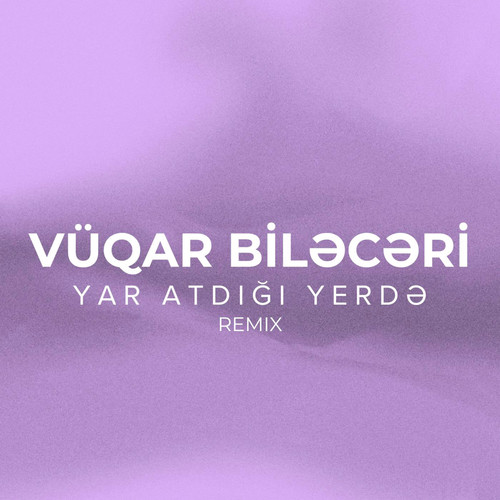 Yar Atdığı Yerdə (Remix)