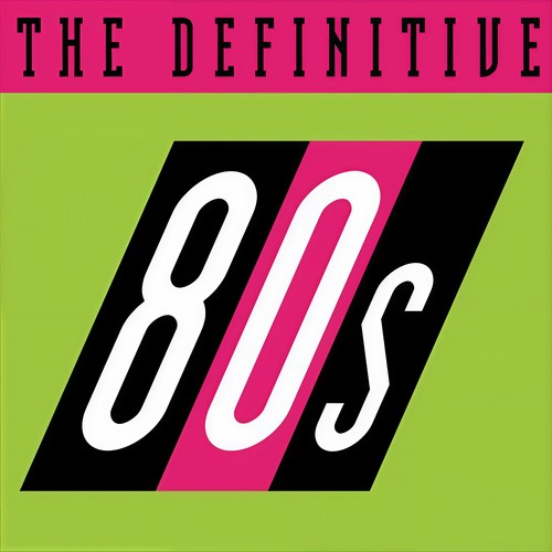 The Definitive 80's (eighties)