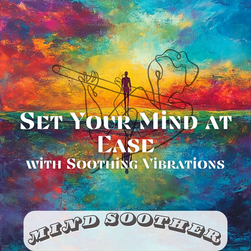 Set Your Mind at Ease with Soothing Vibrations