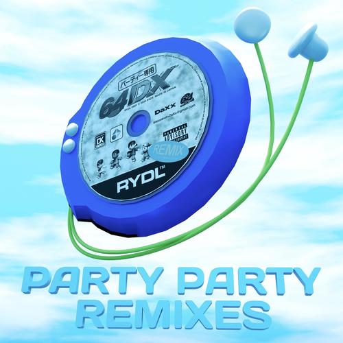 PARTY PARTY REMIXES (Explicit)