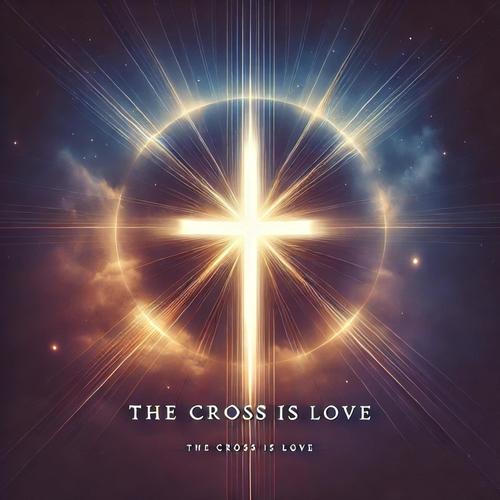 The Cross Is Love
