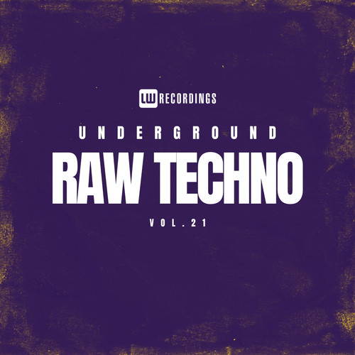 Underground Raw Techno, Vol. 21 (Explicit)