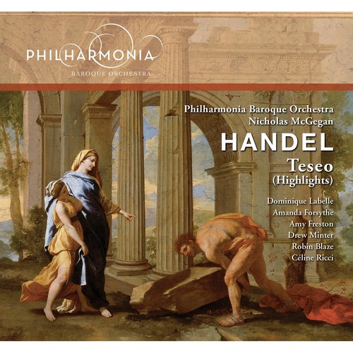 HANDEL, G.F.: Teseo (Opera) [Highlights] [Forsythe, Freston, Ricci, Labelle, Minter, Fields, Smucker, Blaze, Philharmonia Baroque Orchestra, McGegan]