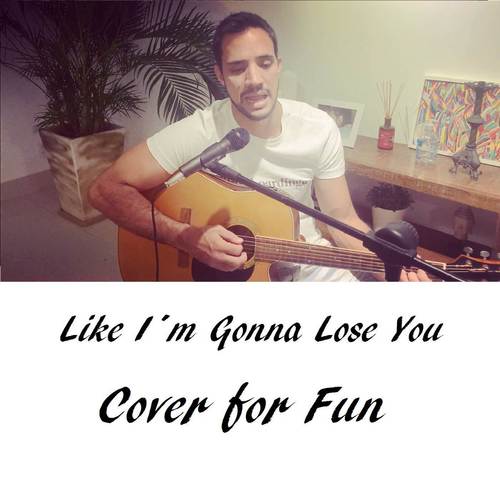 Like I'm Gonna Lose You (Cover)