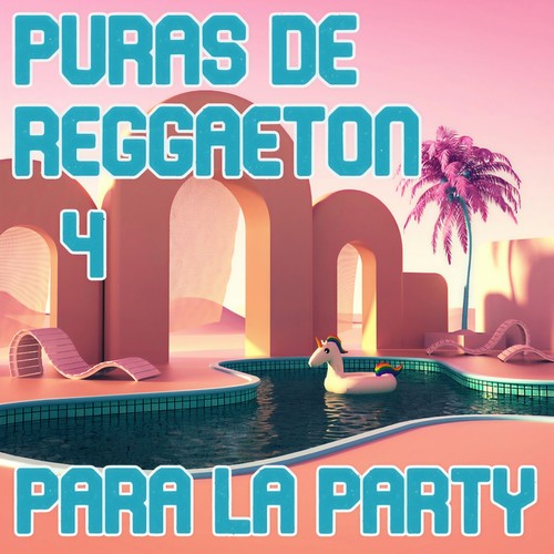 Puras De Reggaeton Para La Party Vol. 4 (Explicit)