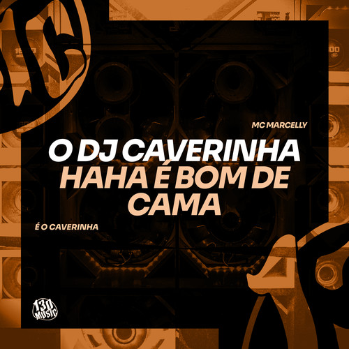 O Dj Caverinha Ha Ha é Bom de Cama (Explicit)