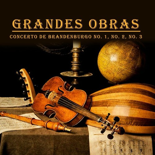 Grandes Obras, Concierto Brandemburgo No. 1, No. 2, No. 3