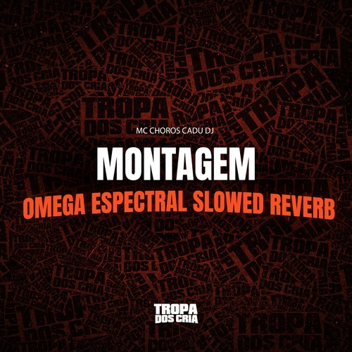 MONTAGEM OMEGA ESPECTRAL (SLOWED REVERB) [Explicit]