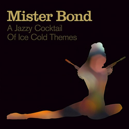 Mister Bond - A Jazzy Cocktail Of Ice Cold Themes