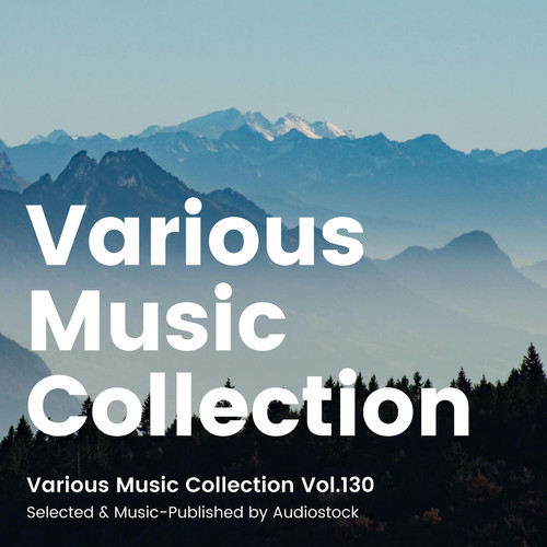 Various Music Collection Vol.130 -Selected & Music-Published by Audiostock-