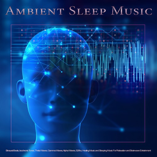 Ambient Sleep Music: Binaural Beats, Isochronic Tones, Theta Waves, Gamma Waves, Alpha Waves, 528hz, Healing Music and Sleeping Music For Relaxation and Brainwave Entrainment