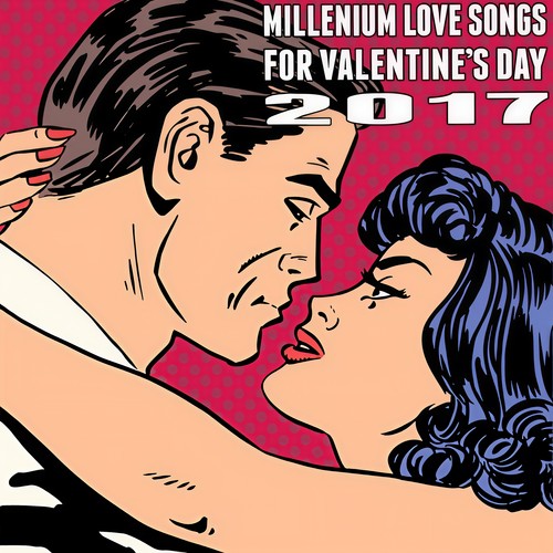 Millenium Love Songs for Valentines Day 2017