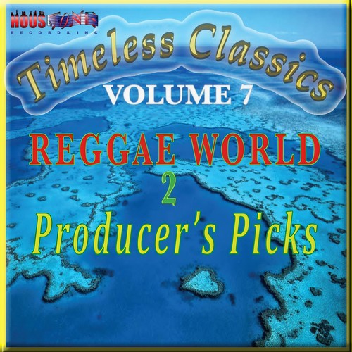 Reggae World 2 Producer's Picks: Timeless Classics Vol. VII