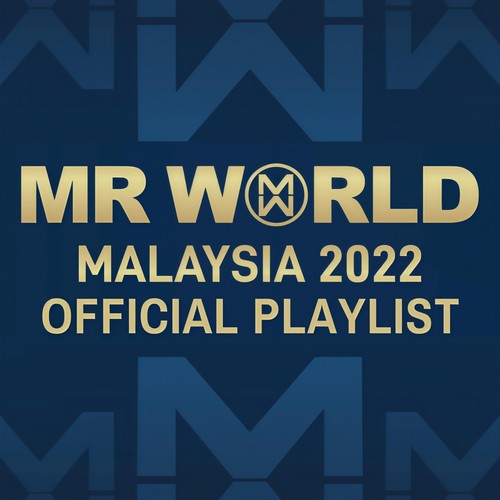 Mr World Malaysia 2022 (Official Playlist) [Explicit]