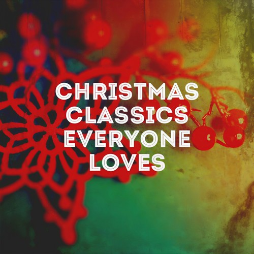 Christmas Classics Everyone Loves