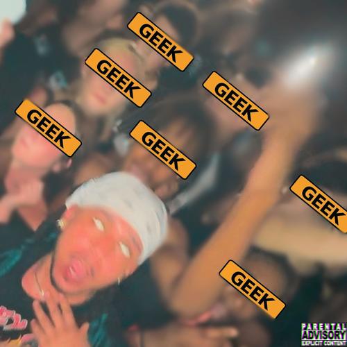 TOO GEEKED (Explicit)