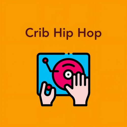 Crib Hip Hop (Explicit)