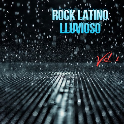 Rock Latino Lluvioso Vol. 1 (Explicit)