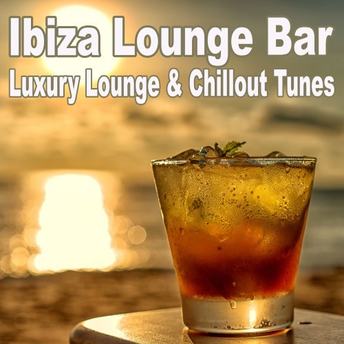 Ibiza Lounge Bar Luxury Lounge & Chillout Tunes 2024 (The Best of Extraordinary Chillout Lounge & Downbeat)