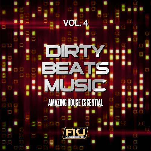 Dirty Beats Music, Vol. 4 (Amazing House Essential)