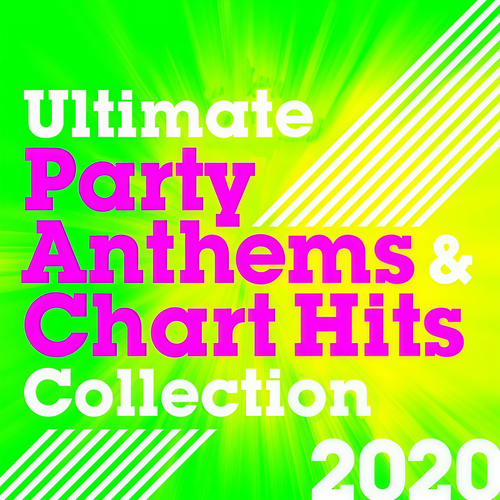 Ultimate Party Anthems and Chart Hits Collection 2020 (Explicit)