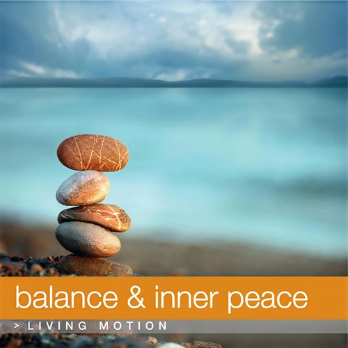 Balance & Inner Peace, Living Motion (Relaxation, Yoga, Meditation, Wellness, Spa, Harmony)