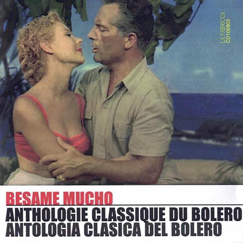 Besame Mucho : Anthologia clasica del Bolero