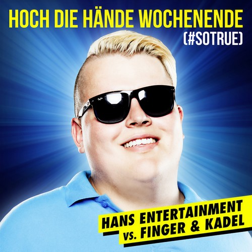 Hoch die Hände - Wochenende (#sotrue) [Hans Entertainment Vs. Finger & Kadel] (Radio Edit)