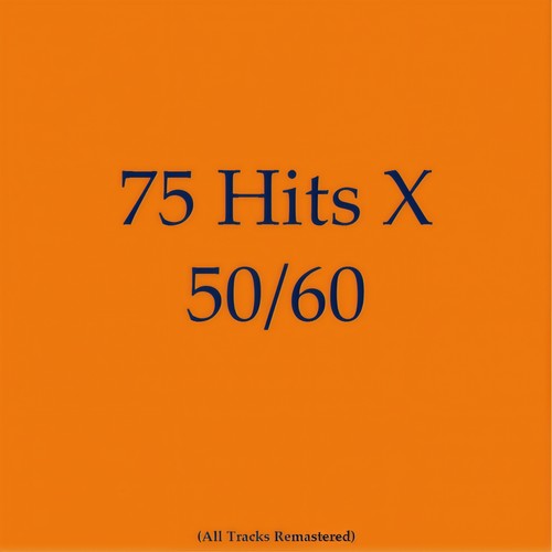 75 Hits X 50/60 (All Tracks Remastered)