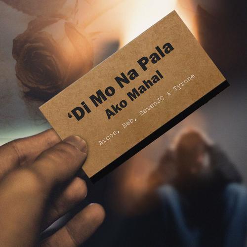 'Di Mo Na Pala Ako Mahal (feat. Tyrone, Arcos & Beb)