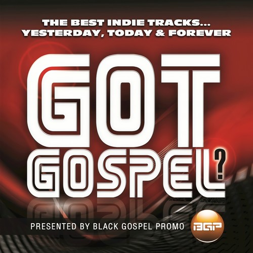 Got Gospel? The Best Indie Tracks...Yesterday, Today & Forever