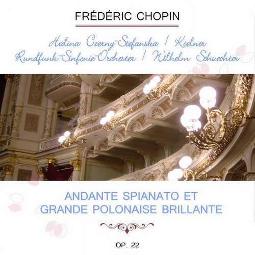 Halina Czerny-Stefanska / Kölner Rundfunk-Sinfonie-Orchester / Wilhelm Schüchter play: Frédéric Chopin: Andante spianato et Grande Polonaise brillante G Major, op. 22