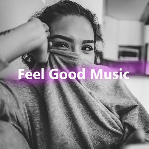 Feel Good Music (Explicit)