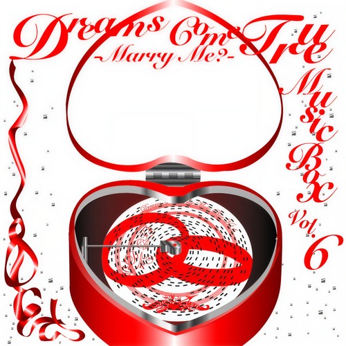 DREAMS COME TRUE MUSIC BOX Vol.6 -MARRY ME?-