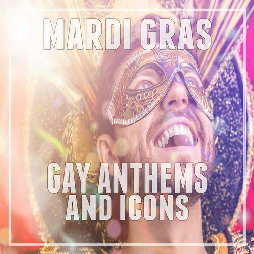 Mardi Gras: Gay Anthems and Icons (Explicit)