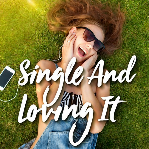 Single and Loving It (Explicit)