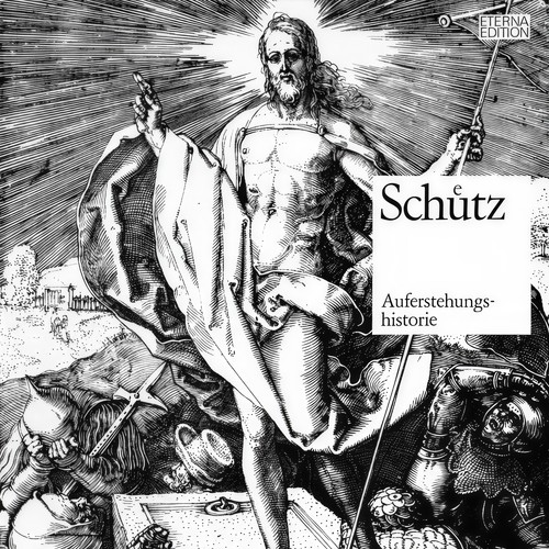 Schütz: Auferstehungshistorie (Historia der fröhlichen und siegreichen Auferstehung unseres einigen Erlösers und Seligmachers Jesu Christi)